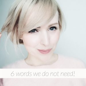 6 words we do not need